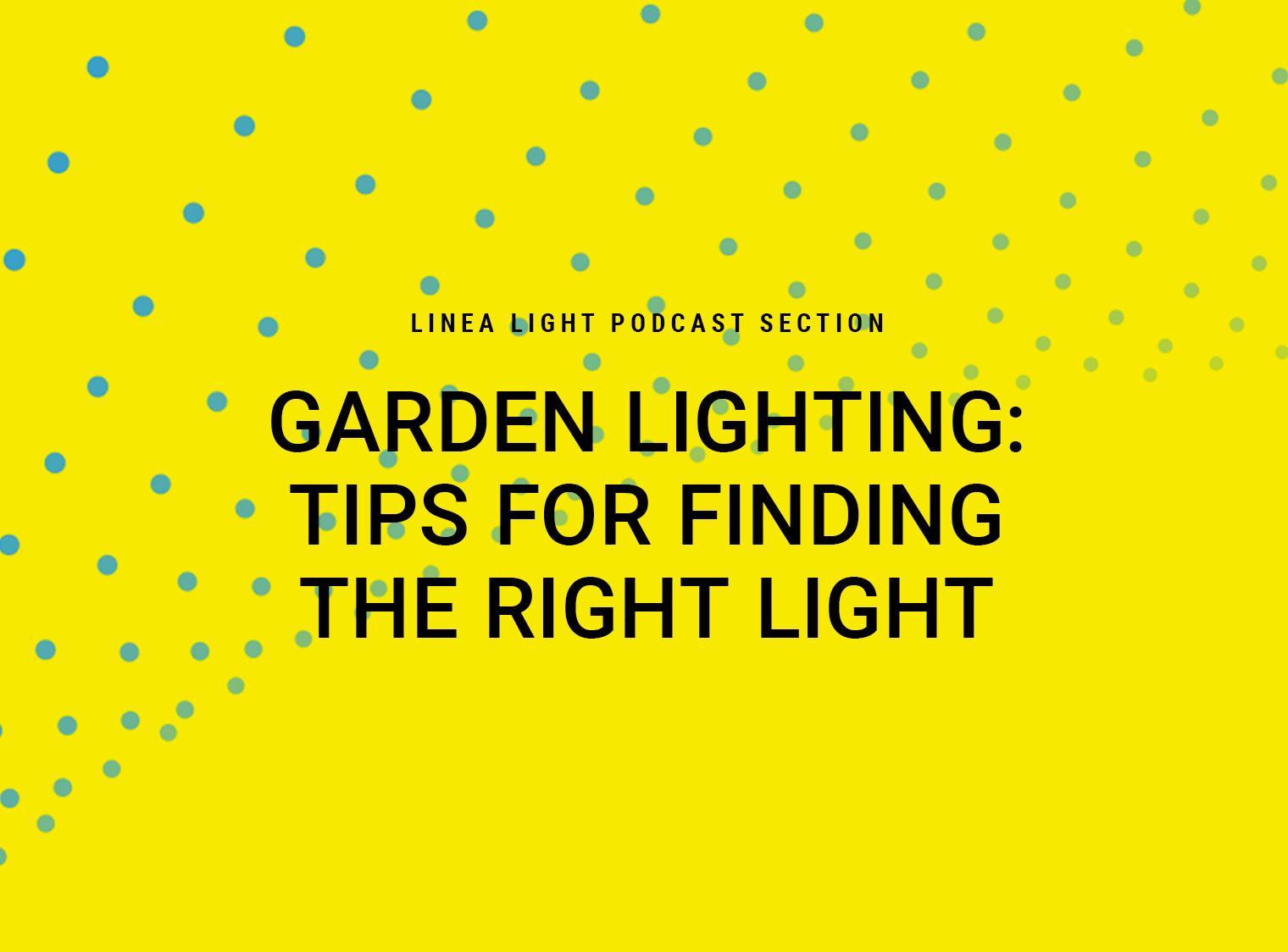 Garden lighting tips for finding the right light