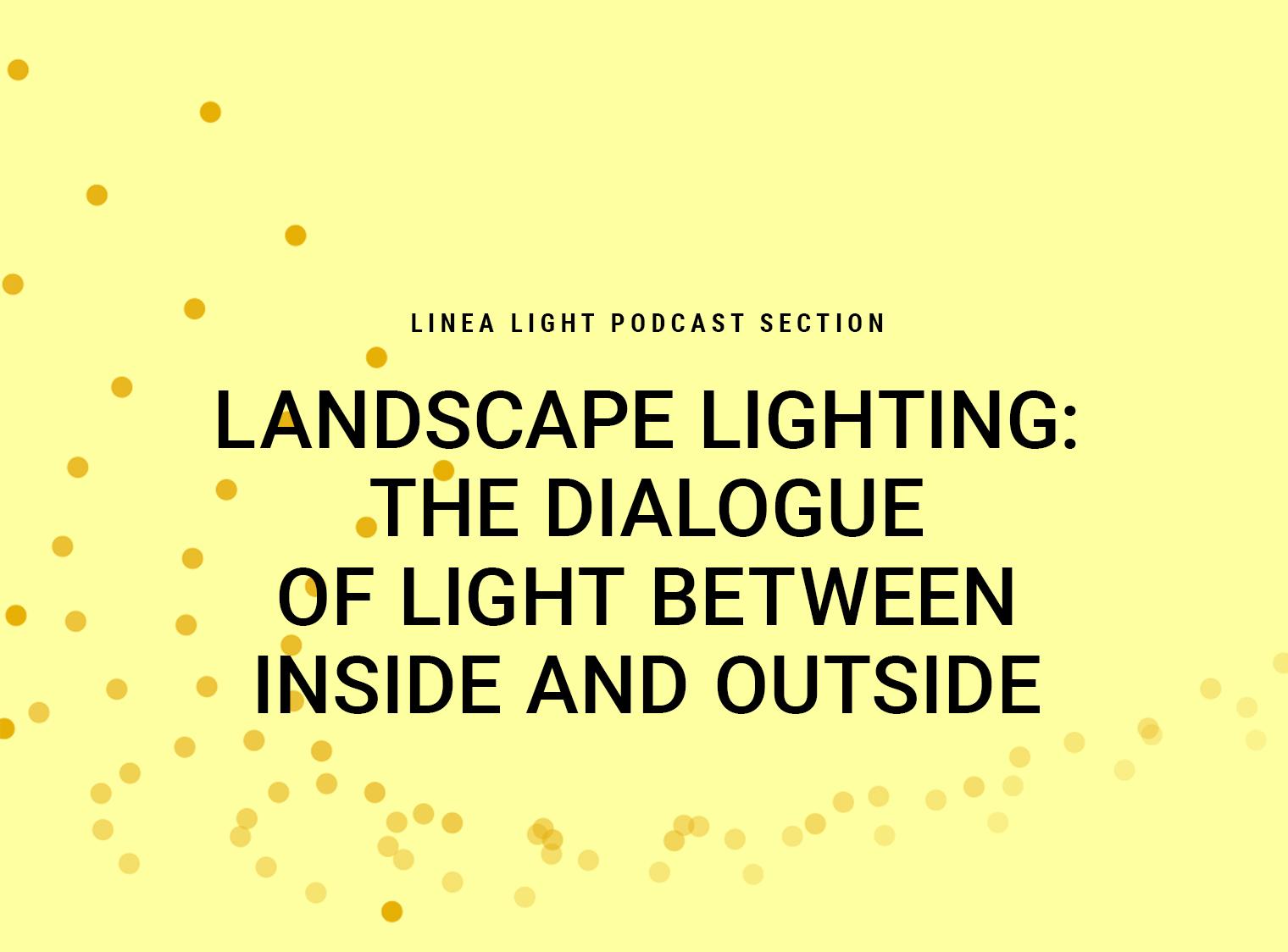 Landscape lighting: the dialogue of light between inside and outside